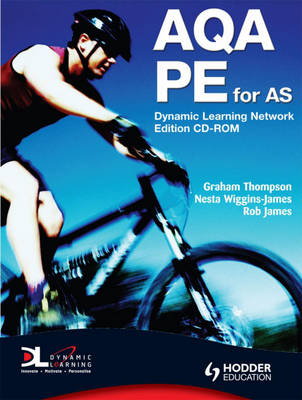 AQA PE for AS Dynamic Learning - Kevin Wesson, Graham Thompson, Rob James, Nesta Wiggins-James