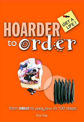 Hoarder to Order - Sue Kay