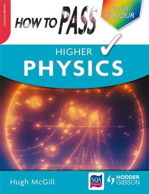 How to Pass Higher Physics - Hugh McGill