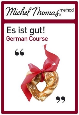 Es Ist Gut! - German: The Michel Thomas Method