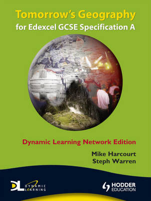 Tomorrow's Geography for Edexcel Specification A Dynamic Learning - Mike Harcourt, Steph Warren, Sue Jenkinson, Mark Cowan