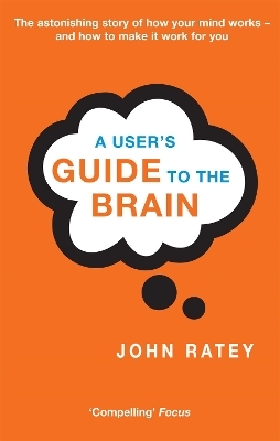 A User's Guide To The Brain - Dr. John J. Ratey
