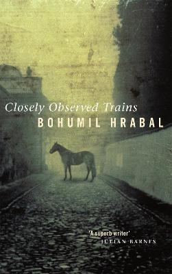 Closely Observed Trains - Bohumil Hrabal