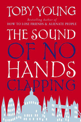 The Sound Of No Hands Clapping - Toby Young