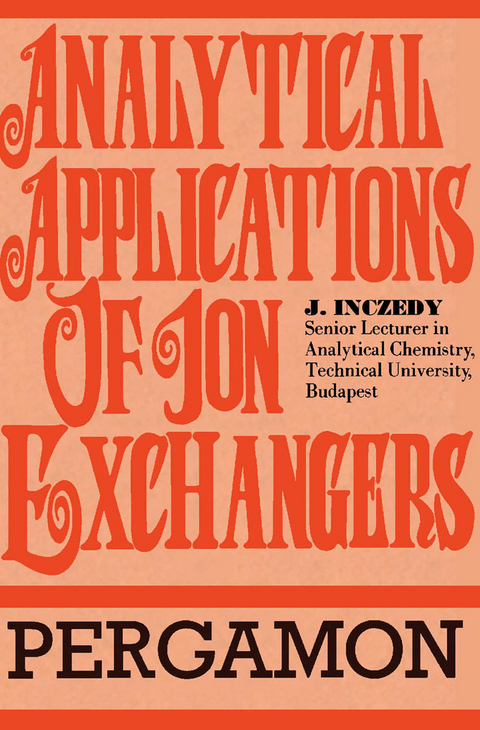 Analytical Applications of Ion Exchangers -  J. Inczedy