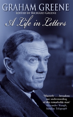 Graham Greene: A Life In Letters - Richard Greene