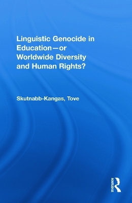 Linguistic Genocide in Education--or Worldwide Diversity and Human Rights? - Tove Skutnabb-Kangas
