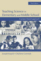 Teaching Science in Elementary and Middle School - Joseph S. Krajcik, Joseph Krajcik, Charlene M. Czerniak