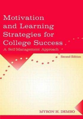 Motivation and Learning Strategies for College Success - Myron H. Dembo, Helena Seli