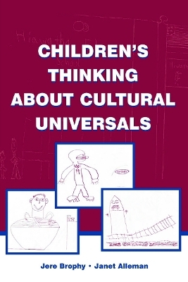 Children's Thinking About Cultural Universals - Jere Brophy, Janet Alleman