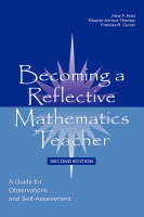 Becoming a Reflective Mathematics Teacher - Alice F. Artzt, Eleanor Armour-Thomas, Frances R. Curcio, Theresa J. Gurl