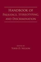 Handbook of Prejudice, Stereotyping, and Discrimination - 