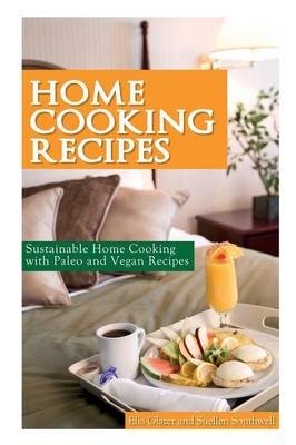 Home Cooking Recipes - Elia Glazer,  Southwell Suellen
