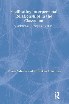 Facilitating interpersonal Relationships in the Classroom - Diane Salmon, Ruth Ann Freedman