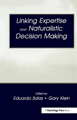 Linking Expertise and Naturalistic Decision Making - 