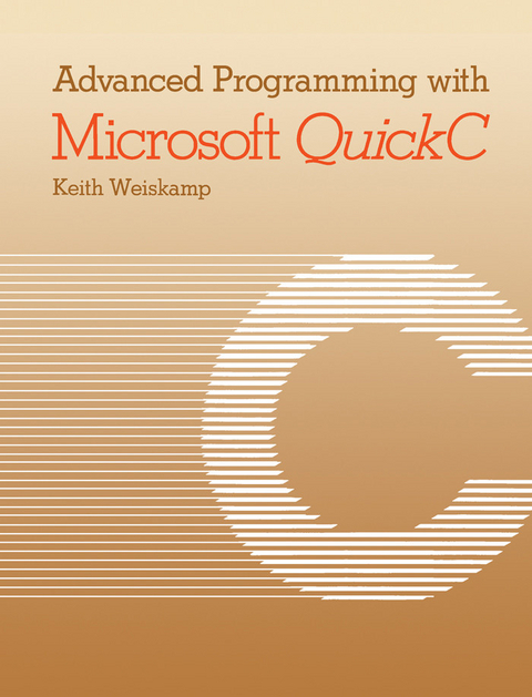 Advanced Programming with Microsoft QuickC -  Keith Weiskamp