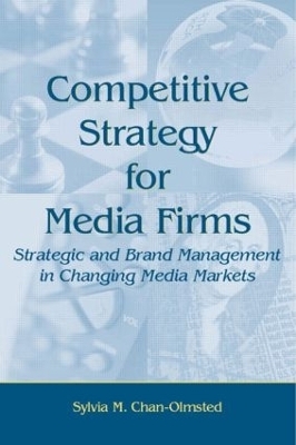 Competitive Strategy for Media Firms - Sylvia M. Chan-Olmsted