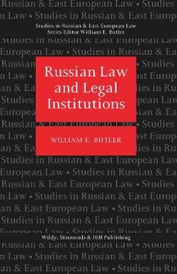 Russian Law and Legal Institutions - William E Butler