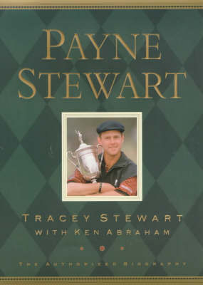 Payne Stewart: the Authorized Biography