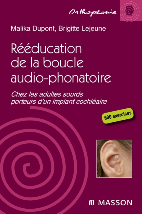 Reeducation de la boucle audio-phonatoire -  Malika Dupont,  Brigitte Lejeune