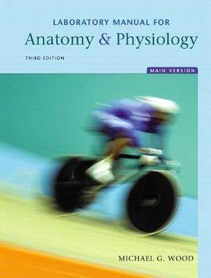 Laboratory Manual for Anatomy & Physiology, Main Version - Michael G. Wood