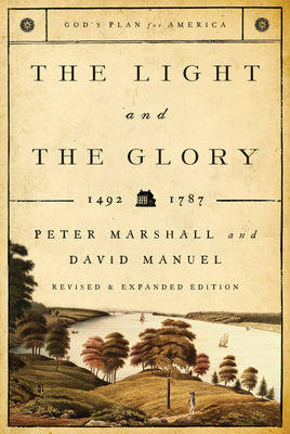 The Light and the Glory &ndash; 1492&ndash;1793 - Peter Marshall, David Manuel