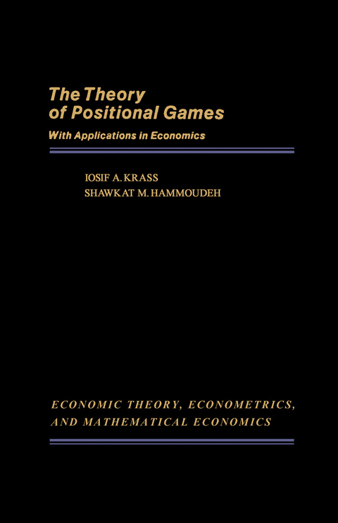 Theory of Positional Games with Applications in Economics -  Shawkat M. Hammoudeh,  Iosif A. Krass