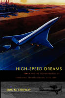 High-Speed Dreams - Erik M. Conway