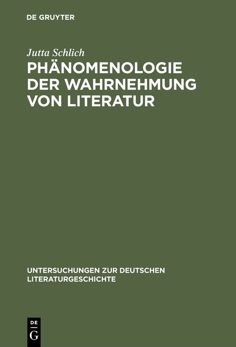 Ph&auml;nomenologie der Wahrnehmung von Literatur - Jutta Schlich