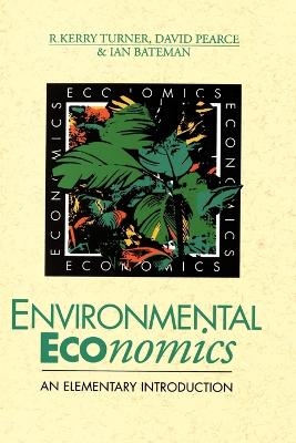 Environmental Economics - R. Kerry Turner, David W. Pearce, Ian Bateman