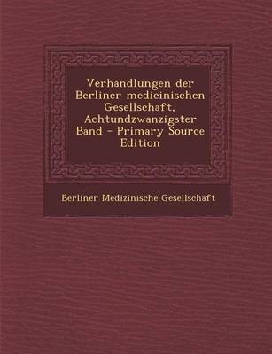 Verhandlungen Der Berliner Medicinischen Gesellschaft, Achtundzwanzigster Band - Primary Source Edition