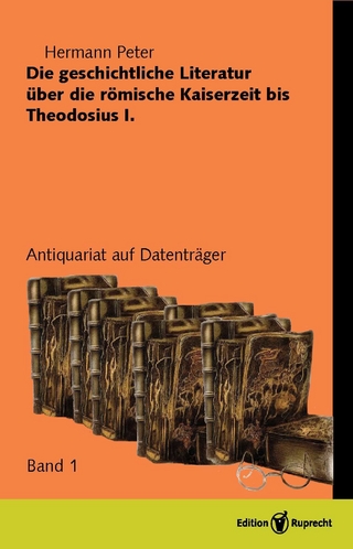 Die geschichliche Literatur über die römische Kaiserzeit bis Theodesius I