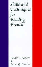 Skills and Techniques for Reading French - Louise C. Seibert, Lester G. Crocker