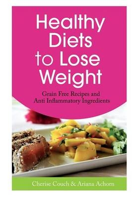 Healthy Diets to Lose Weight - Cherise Couch,  Achorn Ariana