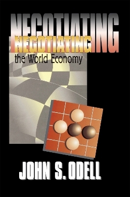 Negotiating the World Economy - John S. Odell