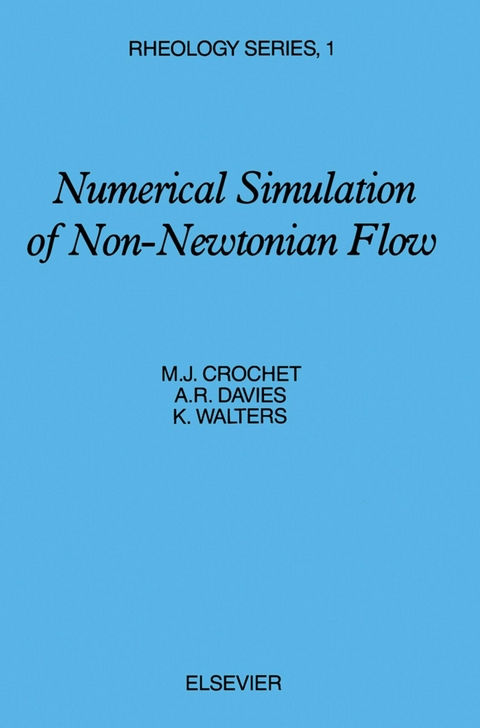 Numerical Simulation of Non-Newtonian Flow -  M.J. Crochet,  A.R. Davies,  K. Walters