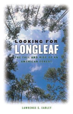 Looking for Longleaf - Lawrence S. Earley