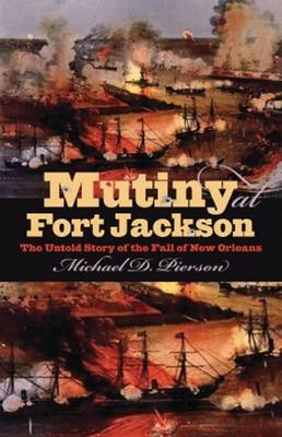 Mutiny at Fort Jackson - Michael D. Pierson