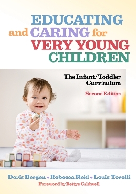Educating and Caring for Very Young Children - Doris Bergen, Rebecca Reid, Louis Torelli