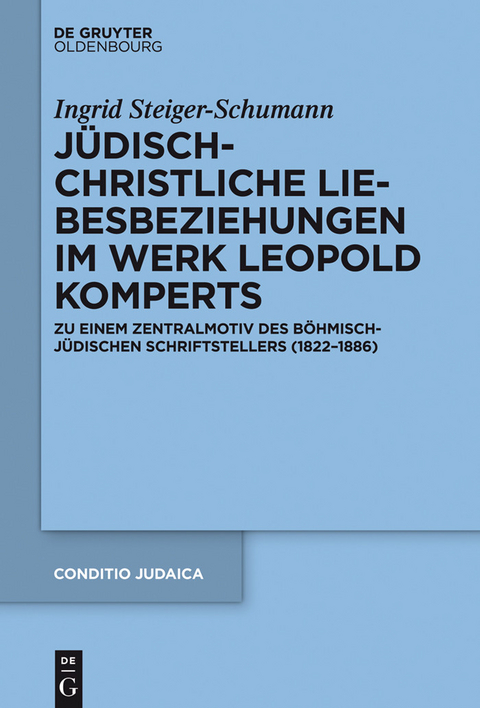 J&uuml;disch-christliche Liebesbeziehungen im Werk Leopold Komperts -  Ingrid Steiger-Schumann