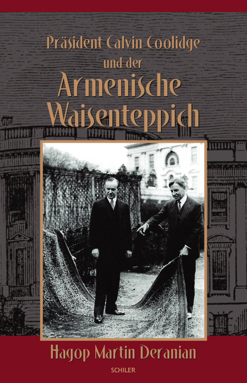Pr&auml;sident Calvin Coolidge und der Armenische Waisenteppich - Hagop Martin Deranian