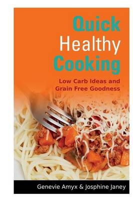 Quick Healthy Cooking - Genevie Amyx,  Janey Josphine