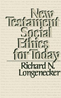 New Testament Social Ethics for Today - Richard N. Longenecker
