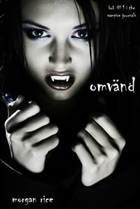 Omv&auml;nd (bok #1 in The Vampire Journals) - Morgan Rice