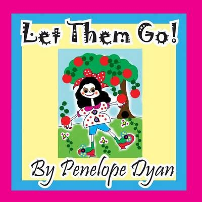 Let Them Go! - Penelope Dyan