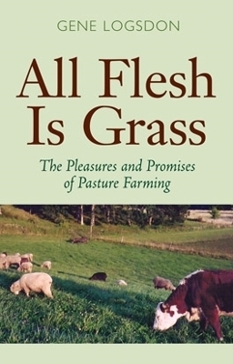 All Flesh Is Grass - Gene Logsdon
