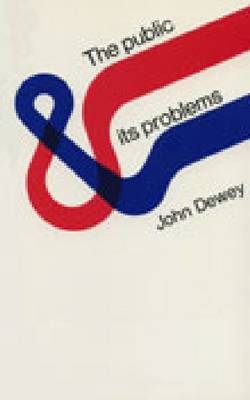 The Public and Its Problems - John Dewey