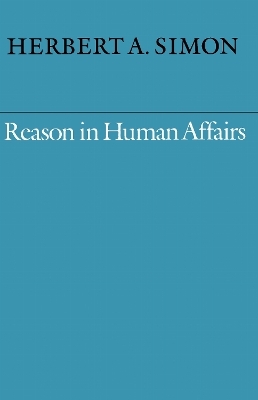Reason in Human Affairs - Herbert A. Simon