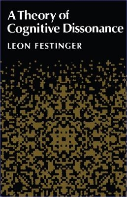 A Theory of Cognitive Dissonance - Leon Festinger