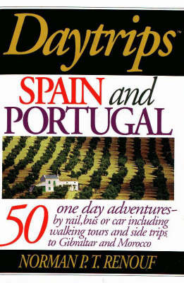 Daytrips Spain and Portugal - Norman P.T. Renoue